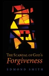Cover of The Scandal of God’s Forgiveness