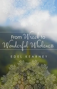 Cover of From Wreck to Wonderful Wholeness