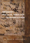 Cover of Messianic Political Theology and Diaspora Ethics