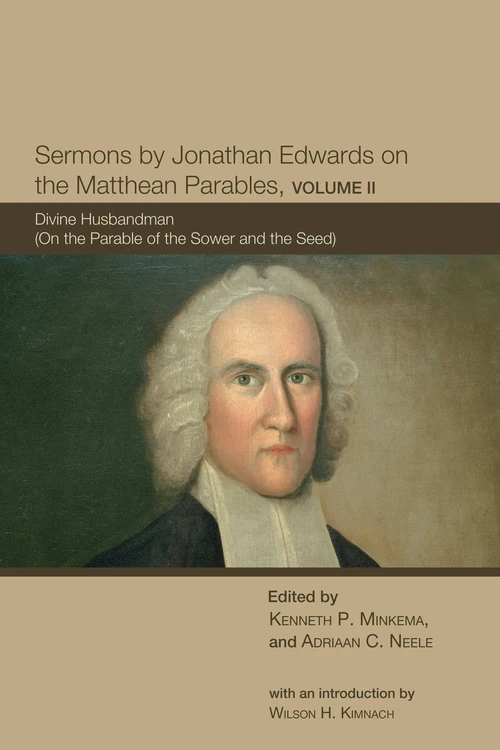 Cover of Sermons by Jonathan Edwards on the Matthean Parables, Volume II