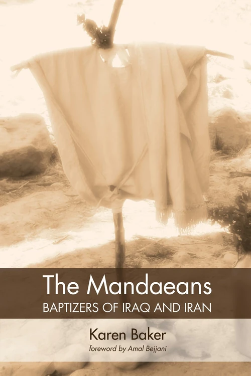 Cover of The Mandaeans—Baptizers of Iraq and Iran