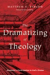 Cover of The Dramatizing of Theology
