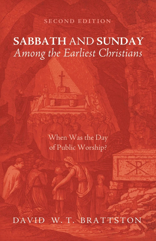 Cover of Sabbath and Sunday among the Earliest Christians, Second Edition