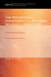 Cover of The Perception of Christianity as a Rational Religion in Singapore
