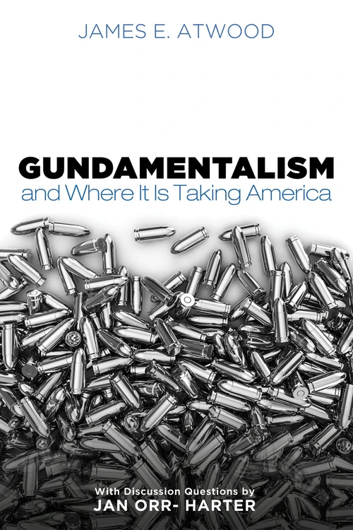 Cover of Gundamentalism and Where It Is Taking America