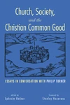 Cover of Church, Society, and the Christian Common Good