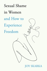 Cover of Sexual Shame in Women and How to Experience Freedom