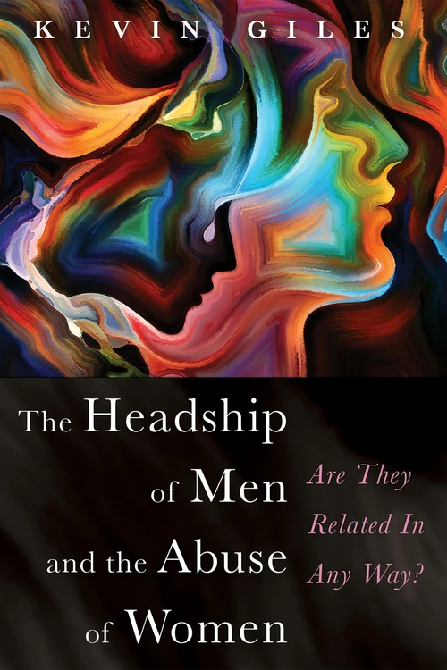 Cover of The Headship of Men and the Abuse of Women