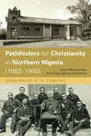 Cover of Pathfinders for Christianity in Northern Nigeria (1862–1940)