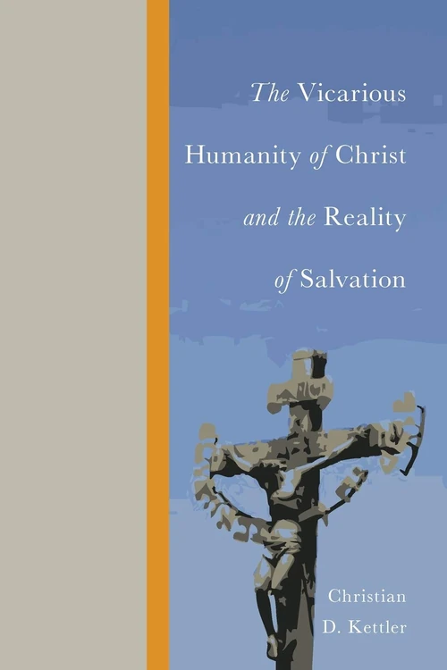 Cover of The Vicarious Humanity of Christ and the Reality of Salvation