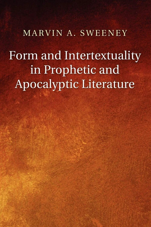 Cover of Form and Intertextuality in Prophetic and Apocalyptic Literature