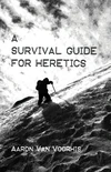 Cover of A Survival Guide for Heretics