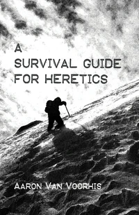 Cover of A Survival Guide for Heretics