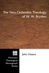 Cover of The Neo-Orthodox Theology of W. W. Bryden
