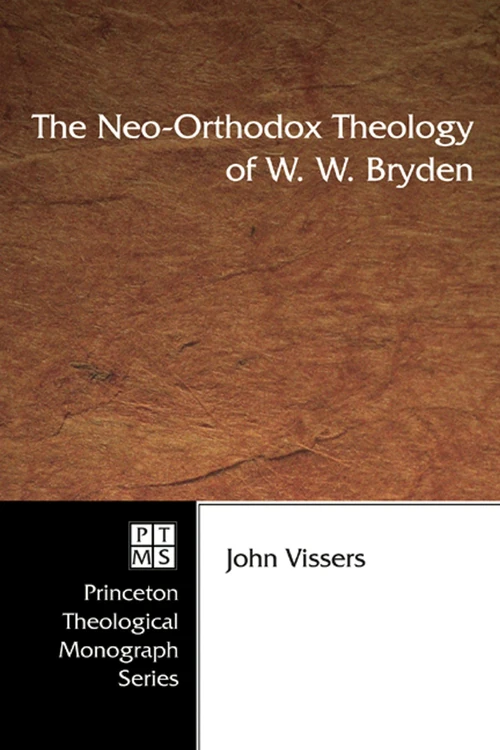Cover of The Neo-Orthodox Theology of W. W. Bryden