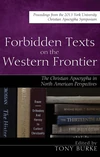 Cover of Forbidden Texts on the Western Frontier: The Christian Apocrypha in North American Perspectives