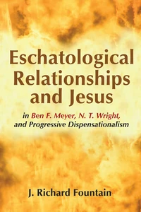 Cover of Eschatological Relationships and Jesus in Ben F. Meyer, N. T. Wright, and Progressive Dispensationalism