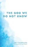 Cover of The God We Do Not Know