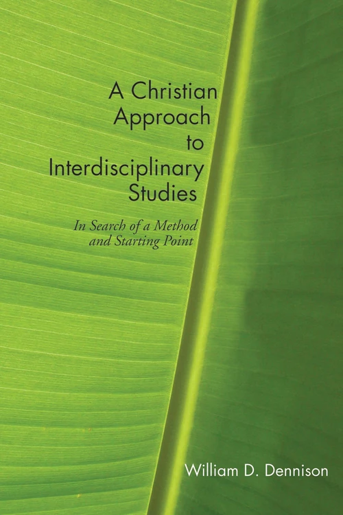 Cover of A Christian Approach to Interdisciplinary Studies