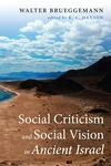 Cover of Social Criticism and Social Vision in Ancient Israel