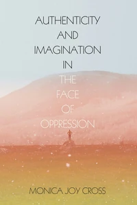 Cover of Authenticity and Imagination in the Face of Oppression