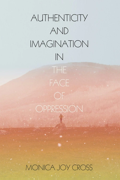 Cover of Authenticity and Imagination in the Face of Oppression