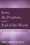 Cover of Jesus, the Prophets, and the End of the World