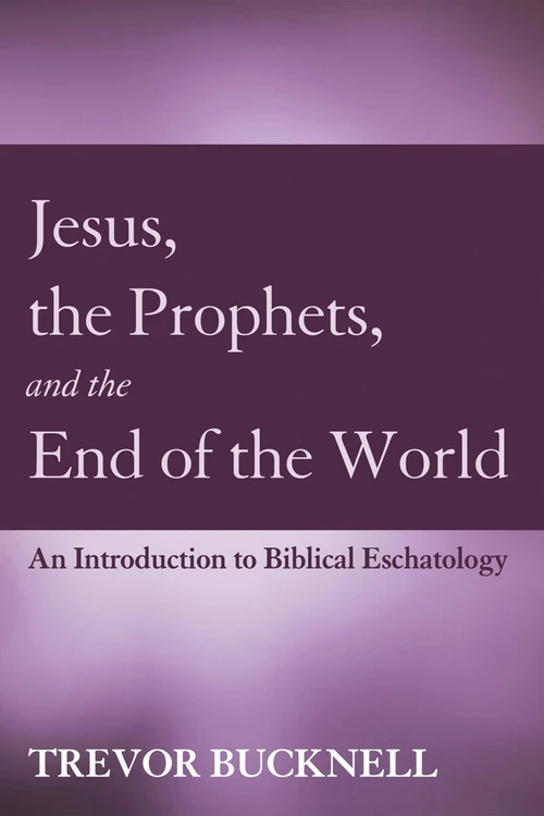 Cover of Jesus, the Prophets, and the End of the World
