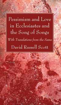 Cover of Pessimism and Love in Ecclesiastes and the Song of Songs
