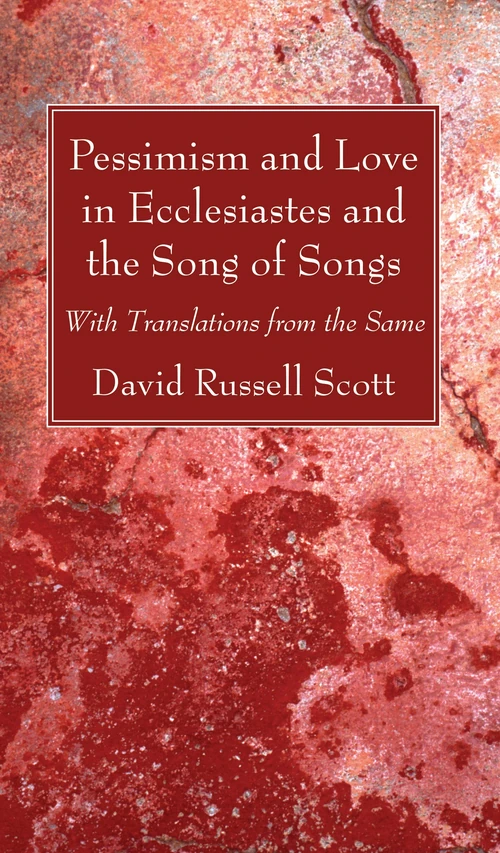 Cover of Pessimism and Love in Ecclesiastes and the Song of Songs