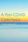 Cover of A Post-COVID Catechesis