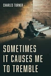 Cover of Sometimes It Causes Me to Tremble