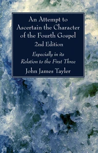 Cover of An Attempt to Ascertain the Character of the Fourth Gospel, 2nd Edition