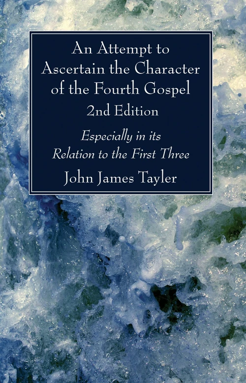 Cover of An Attempt to Ascertain the Character of the Fourth Gospel, 2nd Edition