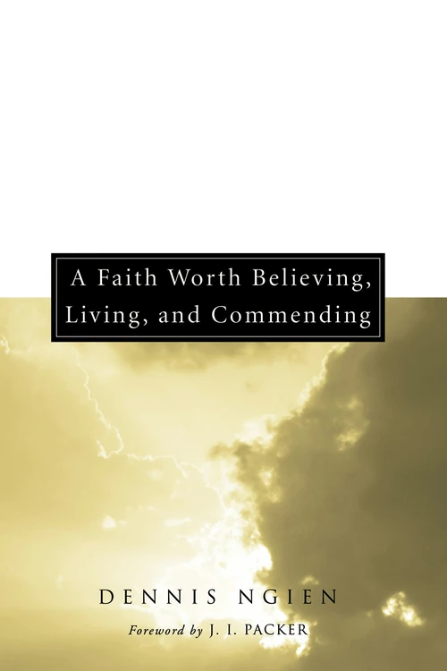 Cover of A Faith Worth Believing, Living, and Commending