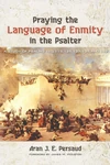 Cover of Praying the Language of Enmity in the Psalter