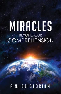 Cover of Miracles Beyond Our Comprehension