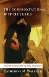 Cover of The Confrontational Wit of Jesus