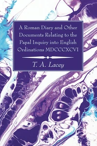 Cover of A Roman Diary and Other Documents Relating to the Papal Inquiry into English Ordinations MDCCCXCVI