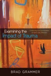Cover of Examining the Impact of Trauma