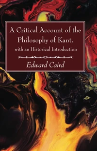 Cover of A Critical Account of the Philosophy of Kant, with an Historical Introduction