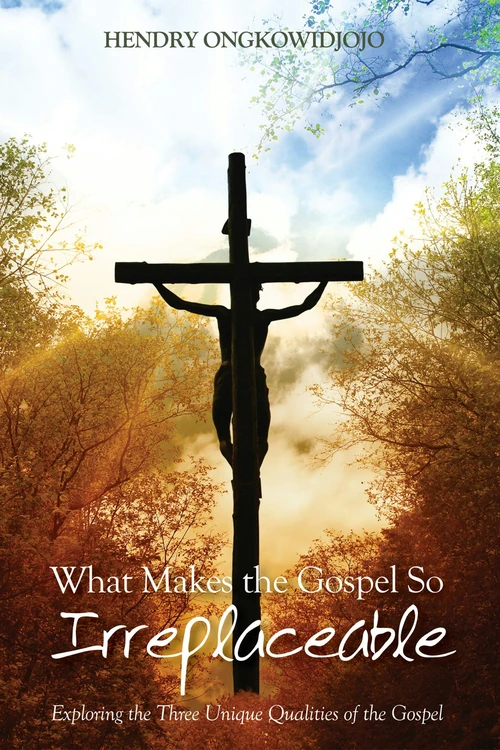 Cover of What Makes the Gospel So Irreplaceable