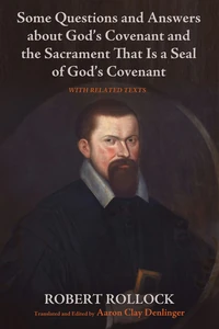 Cover of Some Questions and Answers about God’s Covenant and the Sacrament That Is a Seal of God’s Covenant