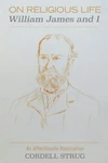 Cover of On Religious Life: William James and I