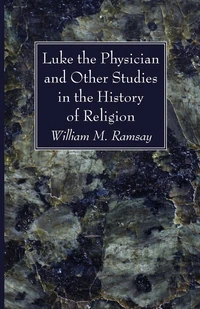 Cover of Luke the Physician and Other Studies in the History of Religion