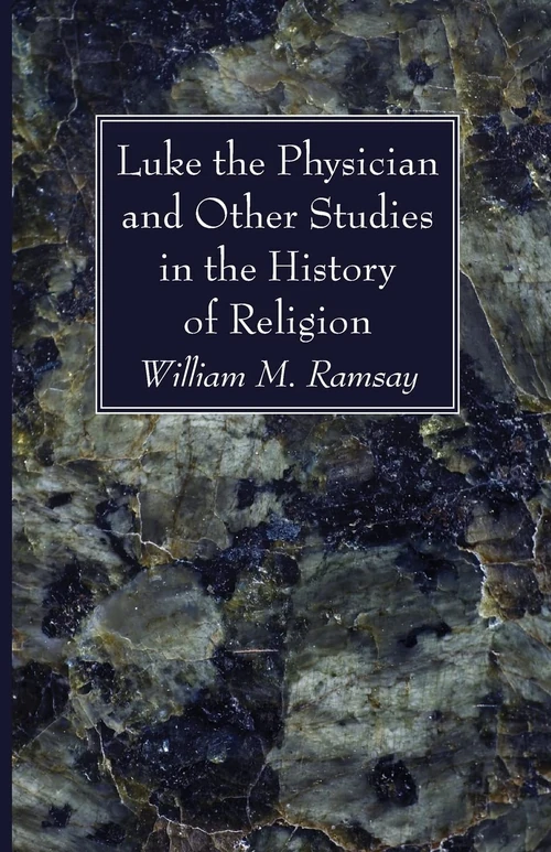 Cover of Luke the Physician and Other Studies in the History of Religion