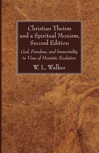 Cover of Christian Theism and a Spiritual Monism, Second Edition