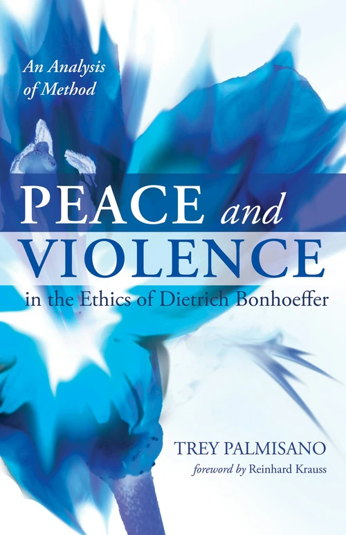 Cover of Peace and Violence in the Ethics of Dietrich Bonhoeffer