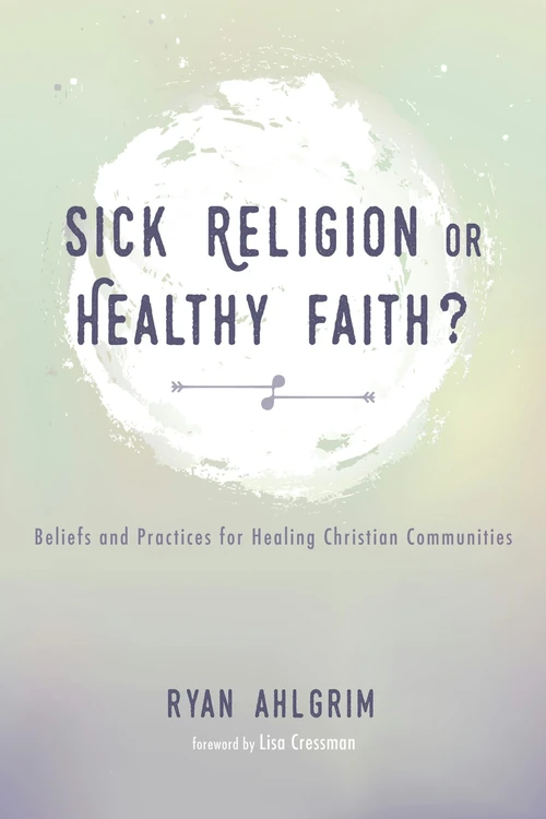 Cover of Sick Religion or Healthy Faith?