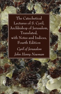 Cover of The Catechetical Lectures of S. Cyril, Archbishop of Jerusalem, Translated, with Notes and Indices, Fourth Edition